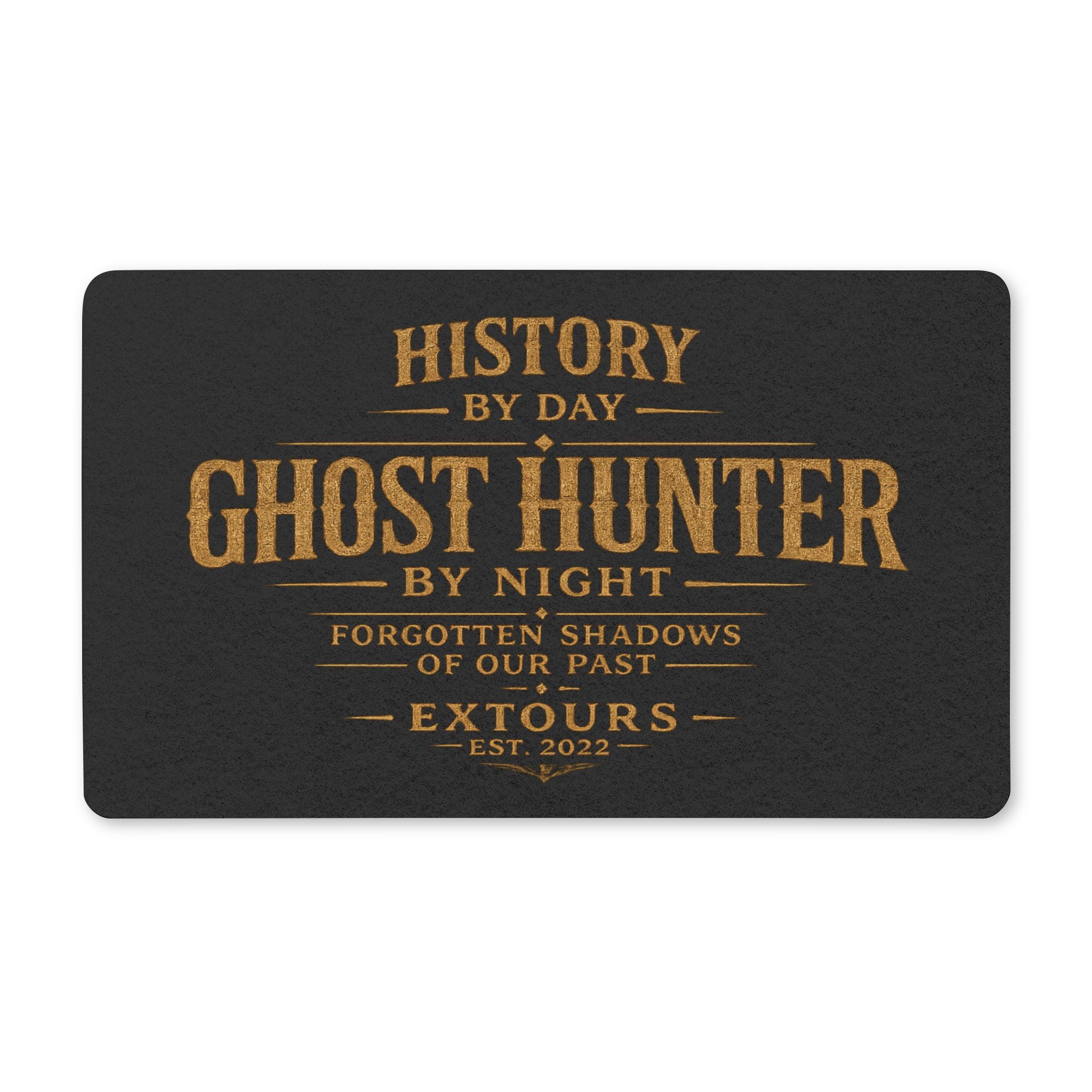 Ghost Hunter Doormat – "History by Day, Ghost Hunter by Night" Welcome Mat